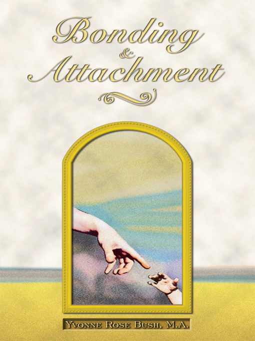 Title details for Bonding and Attachment by Yvonne Rose Bush - Available